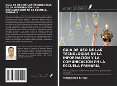 Portada del libro de GUÍA DE USO DE LAS TECNOLOGÍAS DE LA INFORMACIÓN Y LA COMUNICACIÓN EN LA ESCUELA PRIMARIA