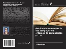 Portada del libro de Gestión de escenarios de uso complejos en entornos de computación en red