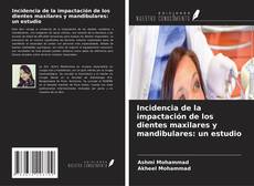 Capa do livro de Incidencia de la impactación de los dientes maxilares y mandibulares: un estudio 