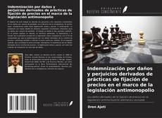 Couverture de Indemnización por daños y perjuicios derivados de prácticas de fijación de precios en el marco de la legislación antimonopolio