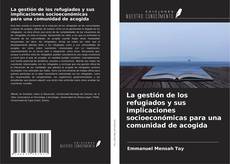 Capa do livro de La gestión de los refugiados y sus implicaciones socioeconómicas para una comunidad de acogida 