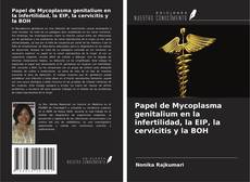 Papel de Mycoplasma genitalium en la infertilidad, la EIP, la cervicitis y la BOH kitap kapağı