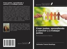 Capa do livro de Crear juntos, aprendiendo a convivir y a trabajar juntos 