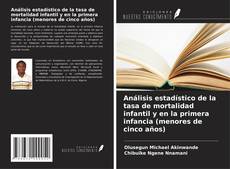 Análisis estadístico de la tasa de mortalidad infantil y en la primera infancia (menores de cinco años) kitap kapağı