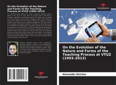Capa do livro de On the Evolution of the Nature and Forms of the Teaching Process at VTUZ (1993–2013) 