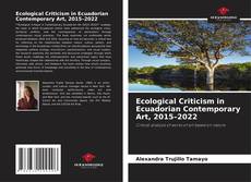Couverture de Ecological Criticism in Ecuadorian Contemporary Art, 2015–2022