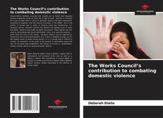 Bookcover of The Works Council’s contribution to combating domestic violence