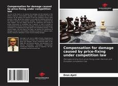 Bookcover of Compensation for damage caused by price-fixing under competition law