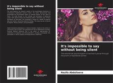 Buchcover von It's impossible to say without being silent
