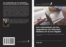 Capa do livro de Las costumbres de los seguidores de Sherlock Holmes en la era digital 