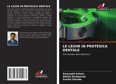 LE LEGHE IN PROTESICA DENTALE的封面