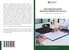 Capa do livro de INOVAÇÃO EM SAÚDE: DESENVOLVIMENTO DE UM TCLE 