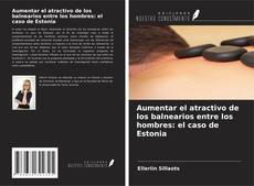 Обложка Aumentar el atractivo de los balnearios entre los hombres: el caso de Estonia