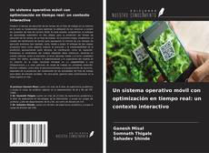 Portada del libro de Un sistema operativo móvil con optimización en tiempo real: un contexto interactivo