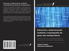 Portada del libro de Extracción y determinación mediante cromatografía de gases del metilparabeno