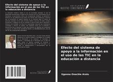 Portada del libro de Efecto del sistema de apoyo a la información en el uso de las TIC en la educación a distancia