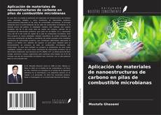 Portada del libro de Aplicación de materiales de nanoestructuras de carbono en pilas de combustible microbianas