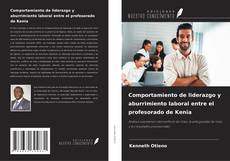 Comportamiento de liderazgo y aburrimiento laboral entre el profesorado de Kenia kitap kapağı
