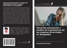 Capa do livro de Situación psicosocial y medios de subsistencia de las mujeres divorciadas en Bangladés 