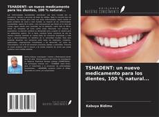 TSHADENT: un nuevo medicamento para los dientes, 100 % natural... kitap kapağı