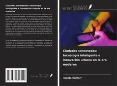 Borítókép a  Ciudades conectadas: tecnología inteligente e innovación urbana en la era moderna - hoz