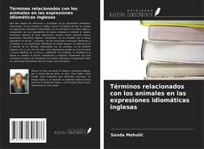 Couverture de Términos relacionados con los animales en las expresiones idiomáticas inglesas