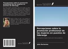 Обложка Percepciones sobre la promoción profesional de las mujeres en puestos de liderazgo