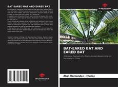Bookcover of BAT-EARED BAT AND EARED BAT