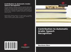 Bookcover of Contribution to Automatic Arabic Speech Recognition