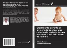 Обложка Crecimiento durante el primer año de vida: una cohorte de nacimientos en una zona rural del centro de la India