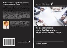 Borítókép a  El desequilibrio significativo en las relaciones comerciales - hoz