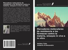 Обложка Marcadores moleculares de resistencia a los fármacos contra la malaria, ensayos in vivo e in vitro