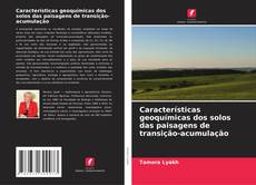Buchcover von Características geoquímicas dos solos das paisagens de transição-acumulação