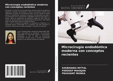 Microcirugía endodóntica moderna con conceptos recientes kitap kapağı