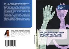 ROLE OF BROADCAST MEDIA IN PROMOTING CULTURAL DIVERSITY AND INCLUSION kitap kapağı