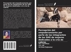 Percepción del empoderamiento por parte de las integrantes de los SHG de mujeres dedicados a la cría de cabras kitap kapağı