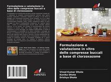 Formulazione e valutazione in vitro delle compresse buccali a base di clorzoxazone kitap kapağı