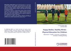 Bookcover of Happy Bodies, Healthy Minds : Physical Education For Children