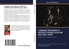 Couverture de COMMENT SÉCURISER LE DÉTROIT D’ORMUZ, BON GRÉ MAL GRÉ, L’IRAN