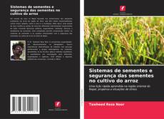 Buchcover von Sistemas de sementes e segurança das sementes no cultivo do arroz