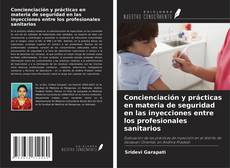 Concienciación y prácticas en materia de seguridad en las inyecciones entre los profesionales sanitarios kitap kapağı