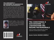 Обложка TRA CONVIVENZA E SUCCESSIONE: LA LIQUIDAZIONE DEL REGIME MATRIMONIALE