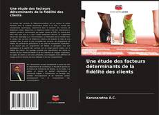Une étude des facteurs déterminants de la fidélité des clients kitap kapağı