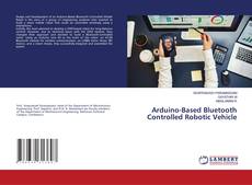 Capa do livro de Arduino-Based Bluetooth Controlled Robotic Vehicle 