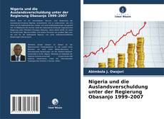 Couverture de Nigeria und die Auslandsverschuldung unter der Regierung Obasanjo 1999–2007
