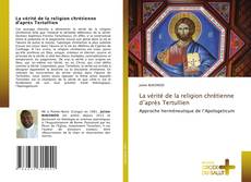 Copertina di La vérité de la religion chrétienne d’après Tertullien