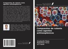 Compuestos de rutenio como agentes antineoplásicos kitap kapağı
