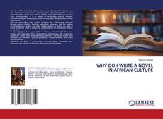 Borítókép a  WHY DO I WRITE A NOVEL IN AFRICAN CULTURE - hoz