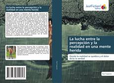 Portada del libro de La lucha entre la percepción y la realidad en una mente herida