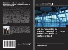 Portada del libro de Los aeropuertos se vuelven ecológicos: cómo están aplicando la sostenibilidad